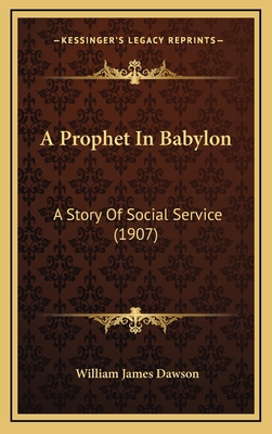 A Prophet in Babylon: A Story of Social Service... 1164782266 Book Cover