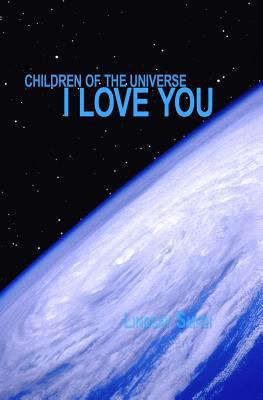 Children of the Universe....I Love You 1460900790 Book Cover