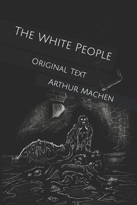 The White People: Original Text B0858V1QFD Book Cover