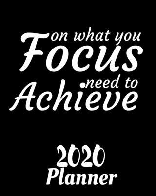 Focus On What You Need To Achieve: 2020 Weekly ... 1674464843 Book Cover