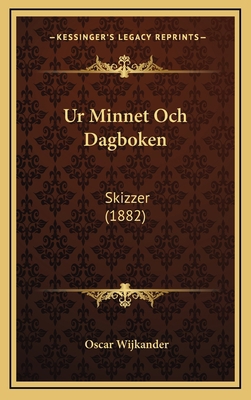 Ur Minnet Och Dagboken: Skizzer (1882) [Swedish] 1165830035 Book Cover