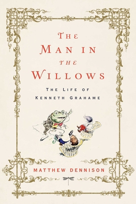 The Man in the Willows: The Life of Kenneth Gra... 1643130072 Book Cover