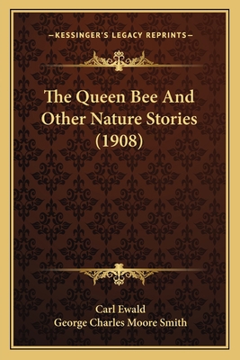 The Queen Bee And Other Nature Stories (1908) 1164119923 Book Cover