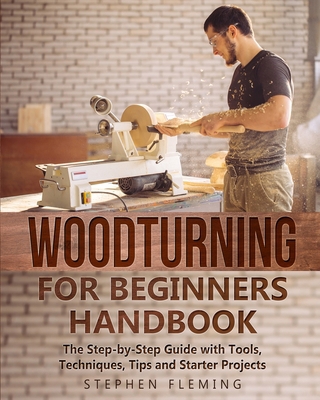 Woodturning for Beginners Handbook: The Step-by... 1649212445 Book Cover