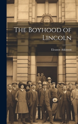 The Boyhood of Lincoln 101980095X Book Cover