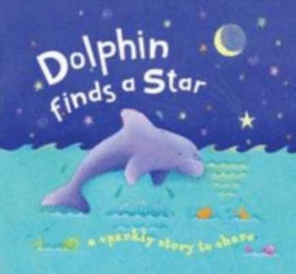 Dolphin Finds a Star (Glitter Book) 140750228X Book Cover