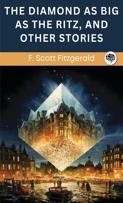 The Diamond as Big as the Ritz, and Other Stories 9360004065 Book Cover