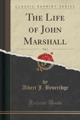 The Life of John Marshall, Vol. 1 (Classic Repr... 1440033706 Book Cover