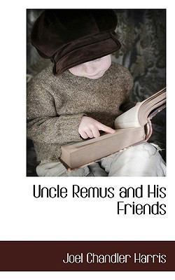 Uncle Remus and His Friends 1117511421 Book Cover