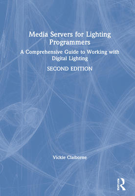 Media Servers for Lighting Programmers: A Compr... 0367415291 Book Cover