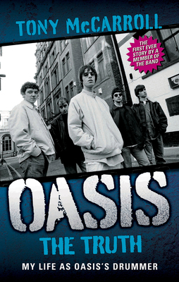 Oasis: The Truth: My Life as Oasis's Drummer B0082OPCG8 Book Cover