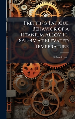 Fretting Fatigue Behavior of a Titanium Alloy T... 1025114566 Book Cover