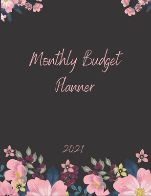 Monthly Budget Planner 2021: Monthly & Weekly E... B08ZBJF656 Book Cover
