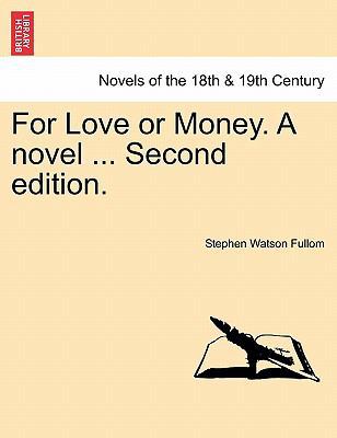 For Love or Money. a Novel ... Second Edition. 1241183279 Book Cover