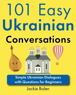 101 Easy Ukrainian Conversations: Simple Ukrain... [Ukrainian] B0D8PWKNTH Book Cover