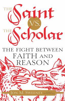 The Saint vs. the Scholar: The Fight Between Fa... 1616369671 Book Cover