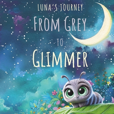 From Grey to Glimmer: Luna's Journey B0DB8CWCQJ Book Cover