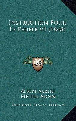 Instruction Pour Le Peuple V1 (1848) [French] 1169149847 Book Cover