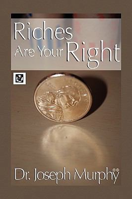 Riches Are Your Right 1450001386 Book Cover