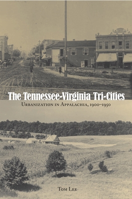 The Tennessee-Virginia Tri-Cities: Urbanization... 1572337079 Book Cover