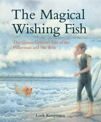 The Magical Wishing Fish: The Classic Grimm's T... 1782505245 Book Cover