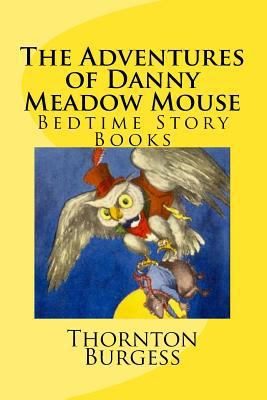 The Adventures of Danny Meadow Mouse: Bedtime S... 1725949229 Book Cover