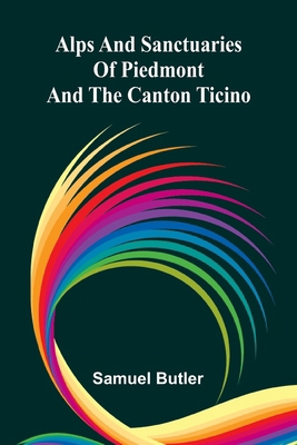 Alps and Sanctuaries of Piedmont and the Canton... 9366382231 Book Cover