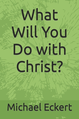 What Will You Do with Christ? B0C9K6MBJ4 Book Cover
