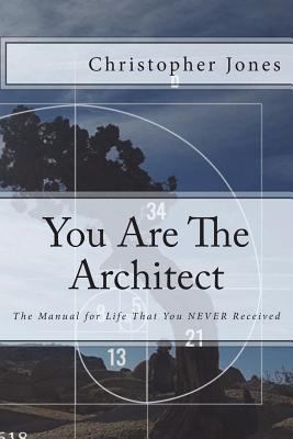 You Are The Architect: The Manual for Life That... 198748892X Book Cover