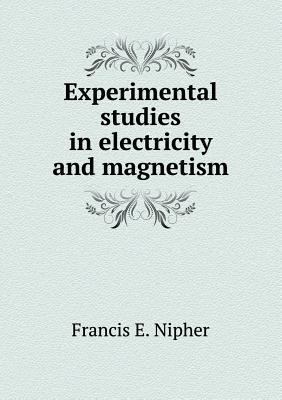 Experimental studies in electricity and magnetism 5518507690 Book Cover