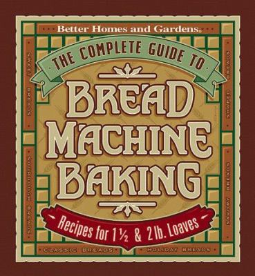The Complete Guide to Bread Machine Baking 0696209675 Book Cover