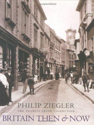 Britain Then & Now: The Francis Frith Collection 1841880957 Book Cover
