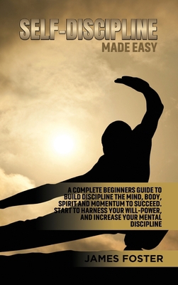 Self-Discipline Made Easy: A Complete Beginners... 1802165878 Book Cover