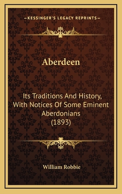 Aberdeen: Its Traditions And History, With Noti... 1165299291 Book Cover