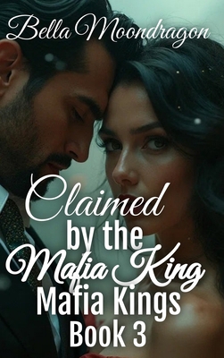 Claimed by the Mafia King: Mafia Kings Book 3 1964125464 Book Cover