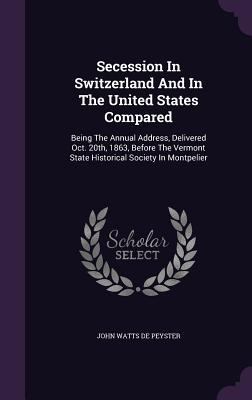 Secession In Switzerland And In The United Stat... 1346998388 Book Cover