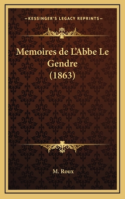 Memoires de L'Abbe Le Gendre (1863) [French] 1167933222 Book Cover