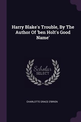 Harry Blake's Trouble, By The Author Of 'ben Ho... 1378347889 Book Cover