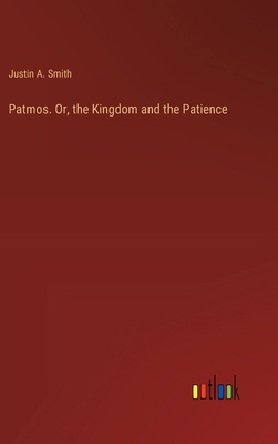 Patmos. Or, the Kingdom and the Patience 3385377544 Book Cover