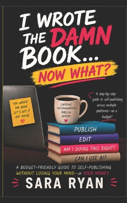 I Wrote the DAMN BOOK...Now What? 186525049X Book Cover