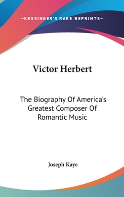 Victor Herbert: The Biography of America's Grea... 1436686687 Book Cover