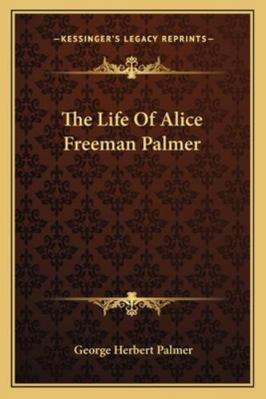 The Life Of Alice Freeman Palmer 1162990805 Book Cover