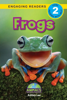 Frogs: Animals That Make a Difference! (Engagin... [Large Print] 1774376474 Book Cover