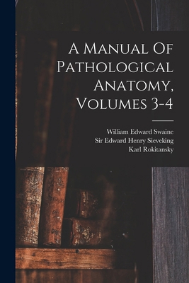 A Manual Of Pathological Anatomy, Volumes 3-4 1019293489 Book Cover
