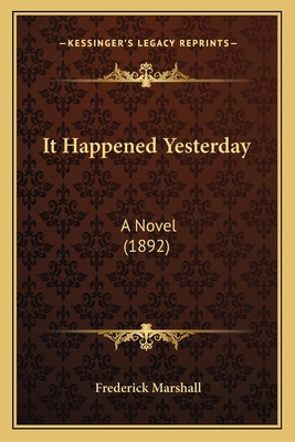 It Happened Yesterday: A Novel (1892) 1164897632 Book Cover