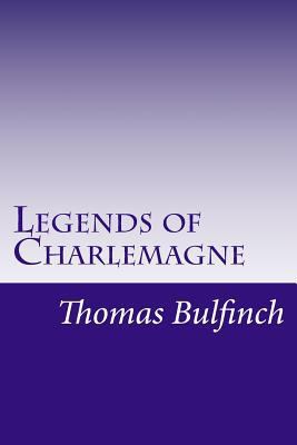 Legends of Charlemagne 1497537851 Book Cover