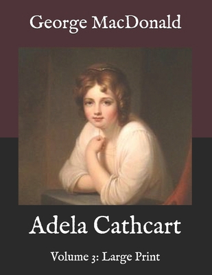 Adela Cathcart: Volume 3: Large Print B08PJPWPX9 Book Cover