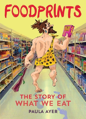 Foodprints: The Story of What We Eat 1554517184 Book Cover