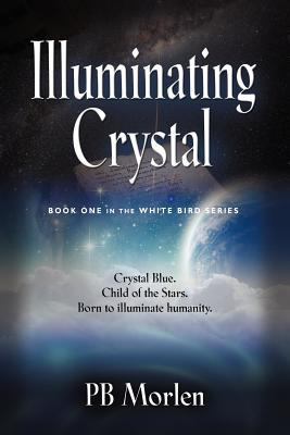 Illuminating Crystal - Book One in the White Bi... 1614342881 Book Cover