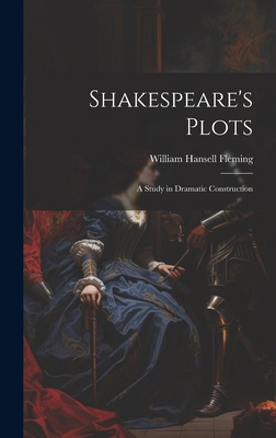 Shakespeare's Plots; a Study in Dramatic Constr... 1020760664 Book Cover
